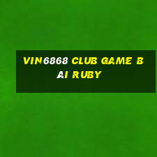 Vin6868 Club Game Bài Ruby