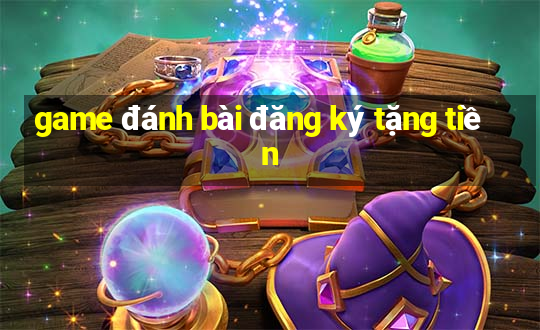 game đánh bài đăng ký tặng tiền