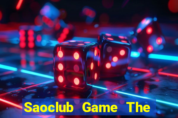 Saoclub Game The Bài Hack