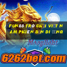 Fun88 trò chơi Việt nam phiên bản di động