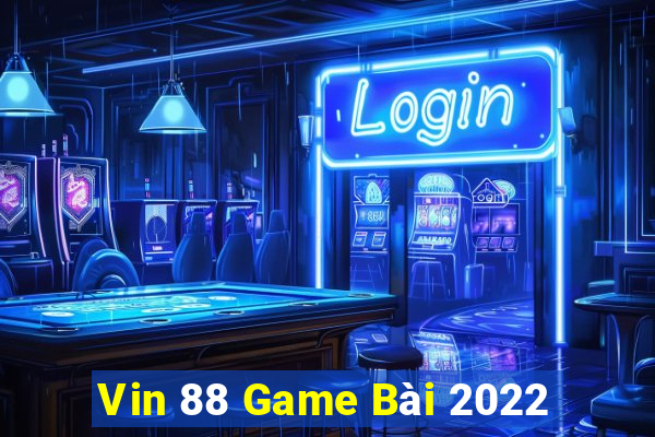 Vin 88 Game Bài 2022