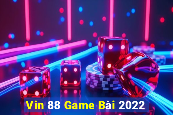 Vin 88 Game Bài 2022