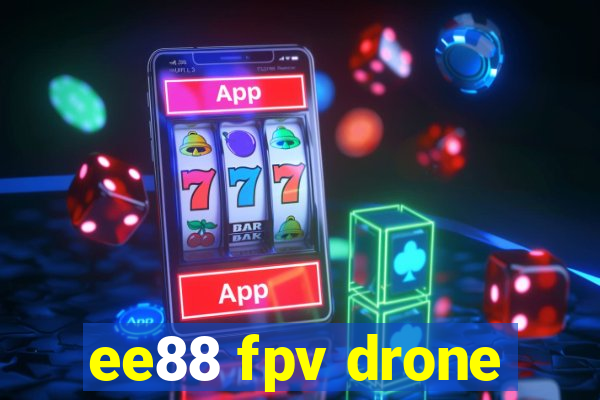 ee88 fpv drone