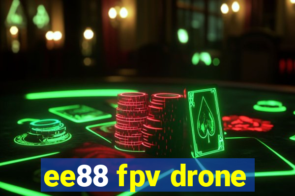 ee88 fpv drone