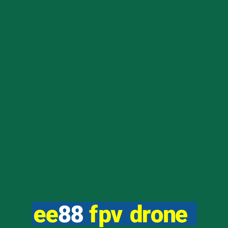 ee88 fpv drone