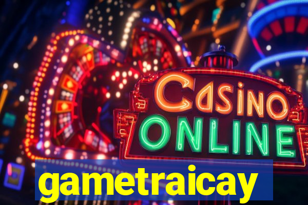 gametraicay