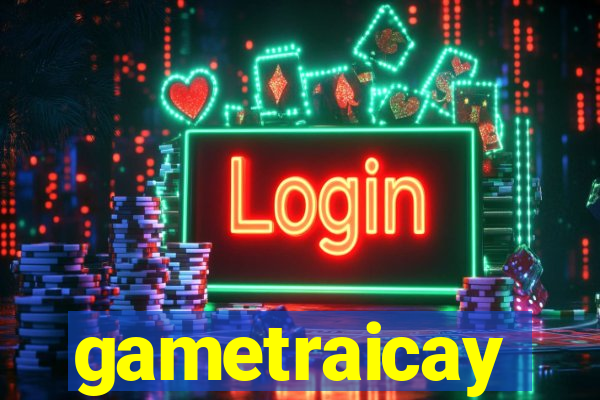 gametraicay