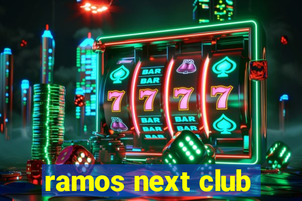 ramos next club