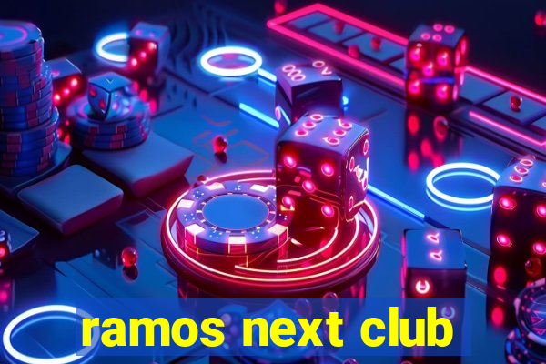 ramos next club