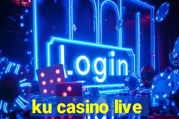 ku casino live