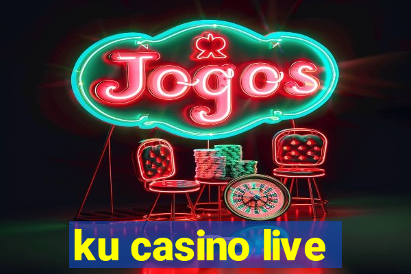 ku casino live