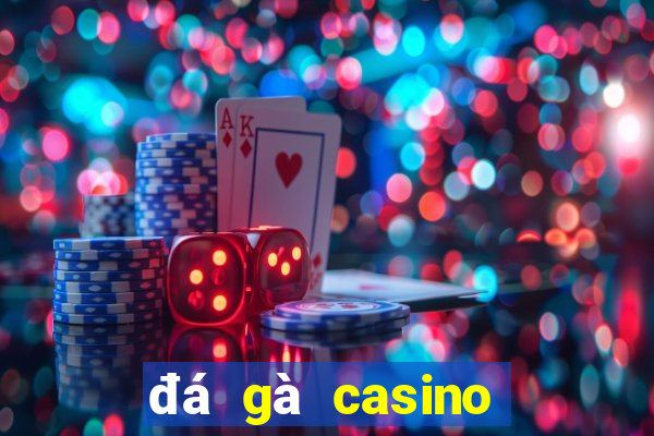 đá gà casino cửa sắt