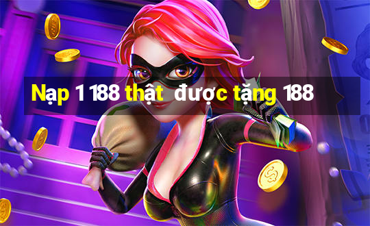 Nạp 1 188 thật  được tặng 188