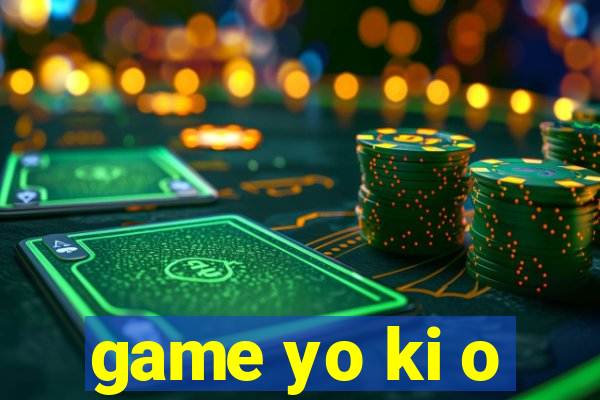 game yo ki o