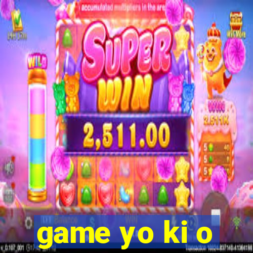 game yo ki o