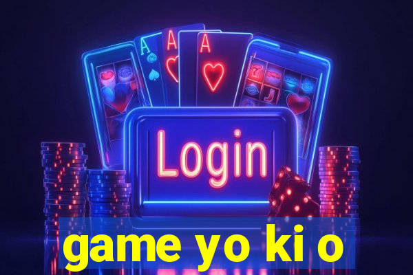 game yo ki o