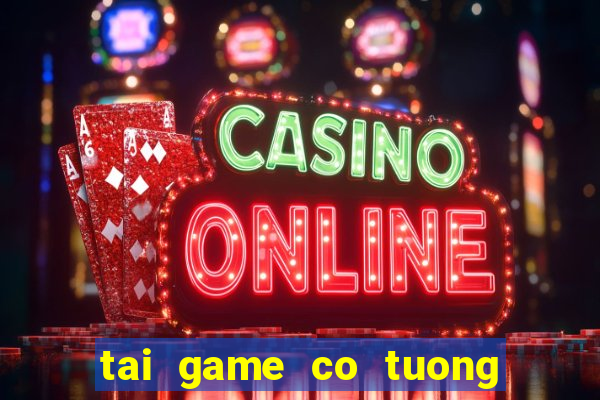 tai game co tuong viet nam