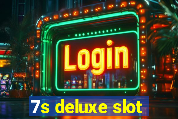 7s deluxe slot