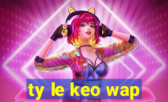 ty le keo wap