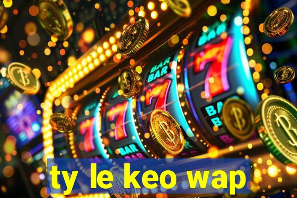 ty le keo wap