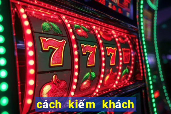 cách kiếm khách chơi casino