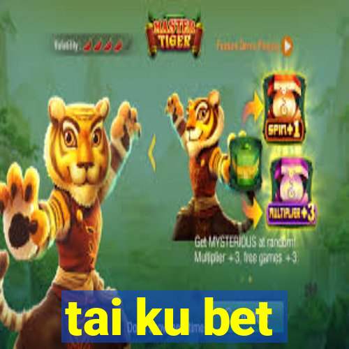 tai ku bet