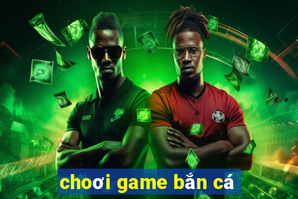 choơi game bắn cá