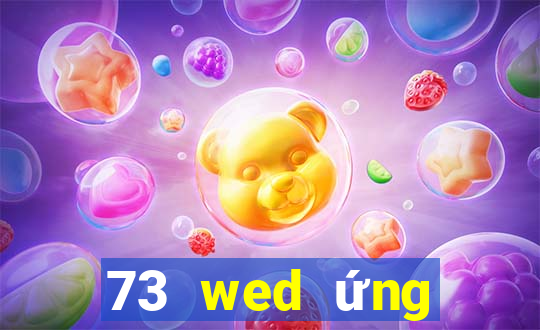 73 wed ứng dụng xổ số