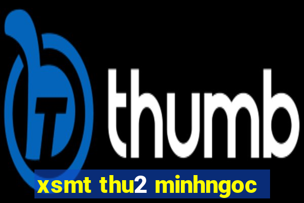 xsmt thu2 minhngoc