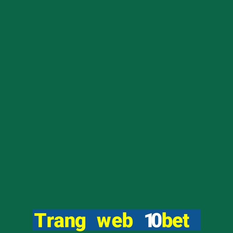 Trang web 10bet ở đâu