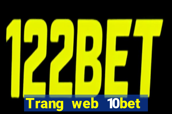 Trang web 10bet ở đâu