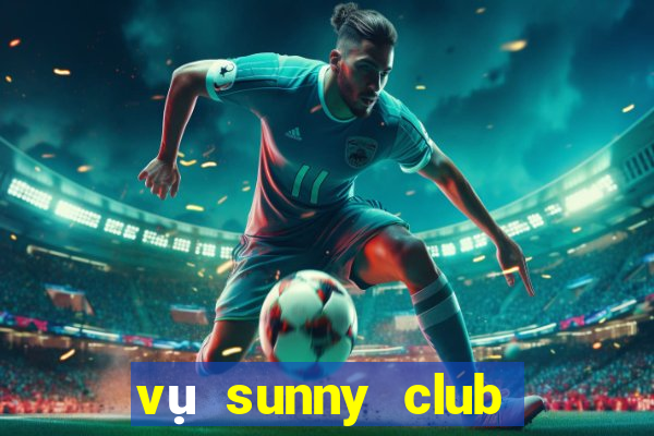 vụ sunny club ở thanh hóa