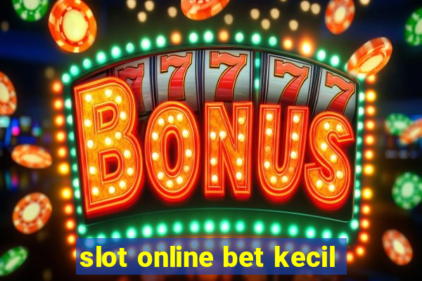 slot online bet kecil