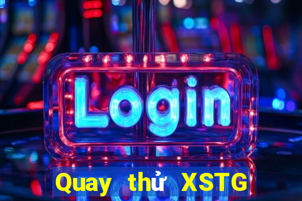 Quay thử XSTG ngày 6