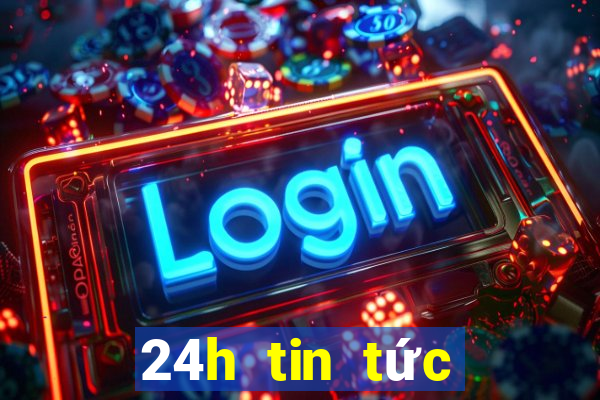 24h tin tức trong ngày