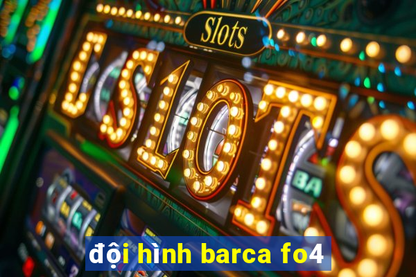 đội hình barca fo4