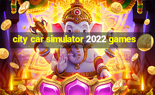 city car simulator 2022 games