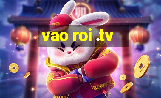 vao roi .tv