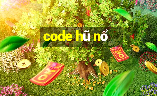 code hũ nổ