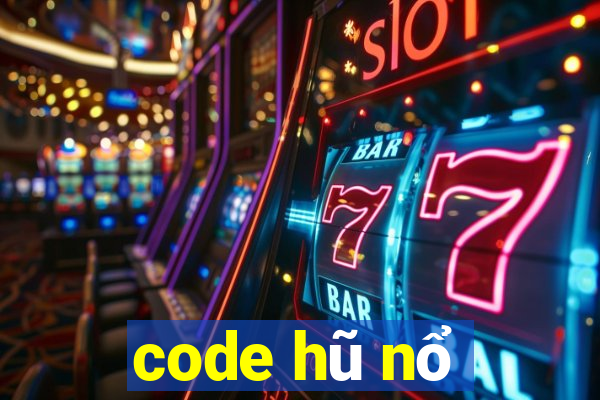 code hũ nổ