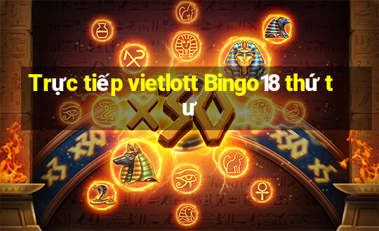 Trực tiếp vietlott Bingo18 thứ tư