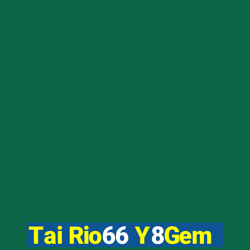 Tai Rio66 Y8Gem