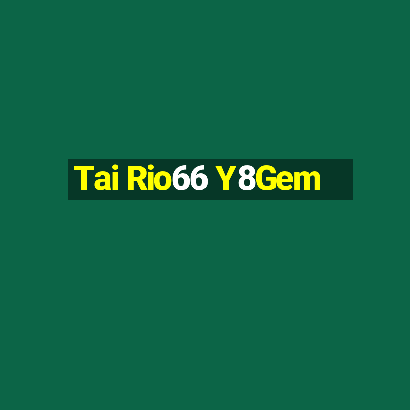 Tai Rio66 Y8Gem