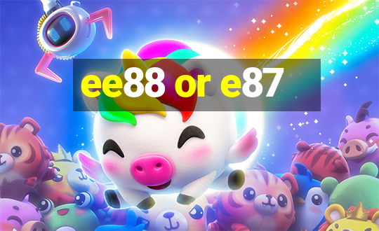 ee88 or e87