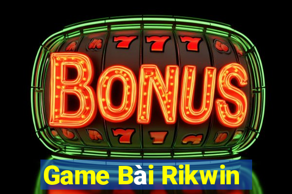 Game Bài Rikwin