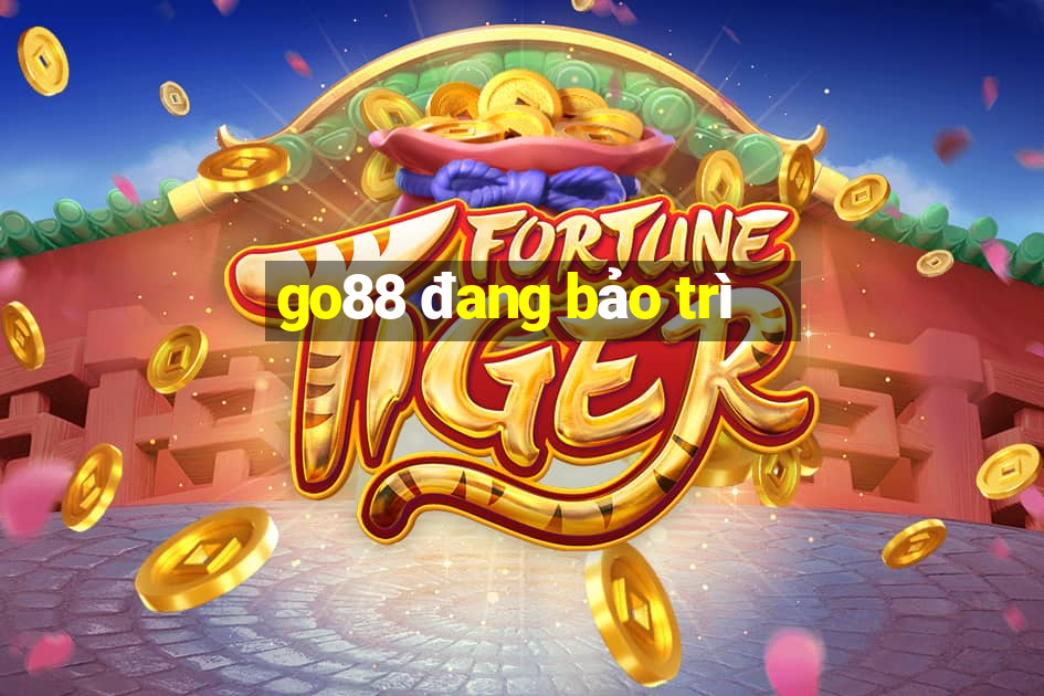 go88 đang bảo trì