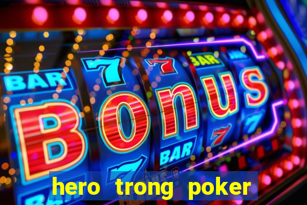 hero trong poker là gì