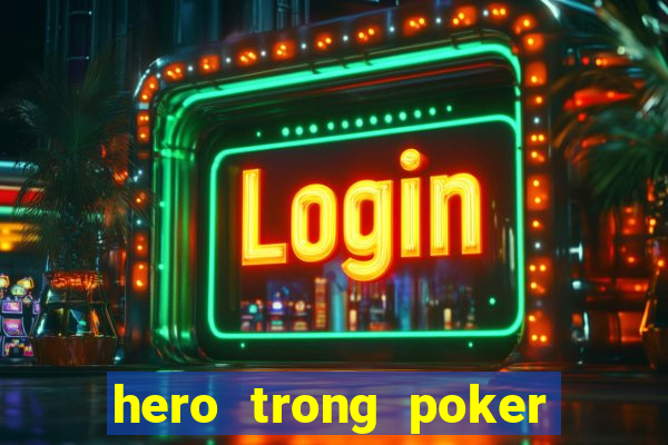 hero trong poker là gì