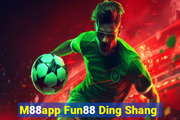 M88app Fun88 Ding Shang