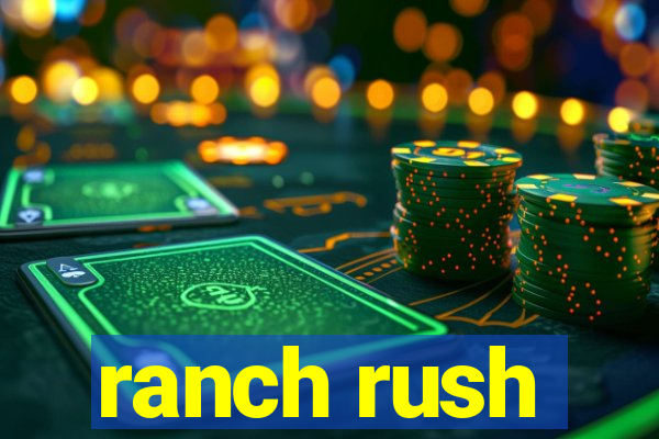 ranch rush